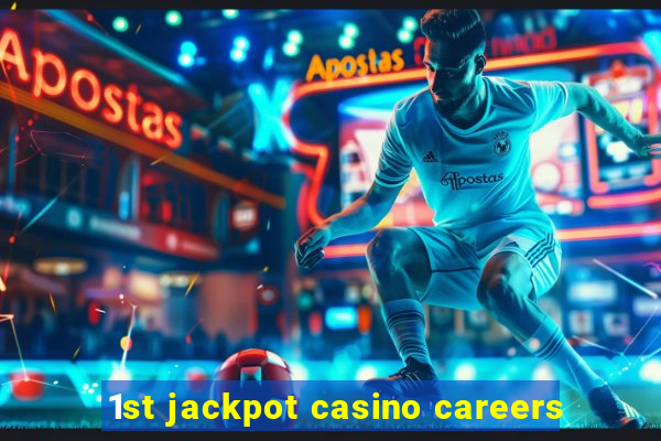 1st jackpot casino careers