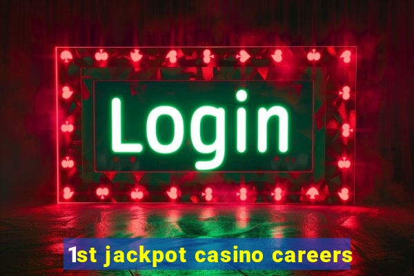 1st jackpot casino careers