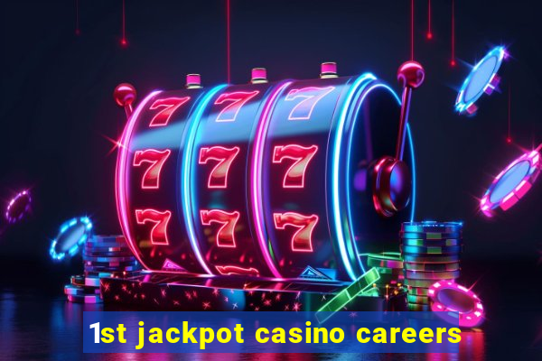 1st jackpot casino careers