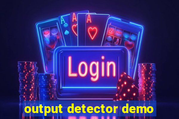 output detector demo