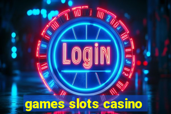 games slots casino