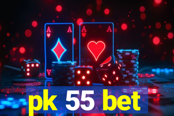 pk 55 bet