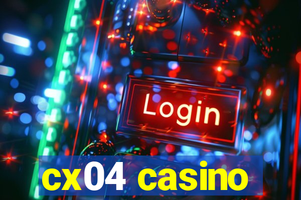 cx04 casino