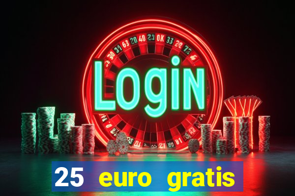 25 euro gratis casino bonus