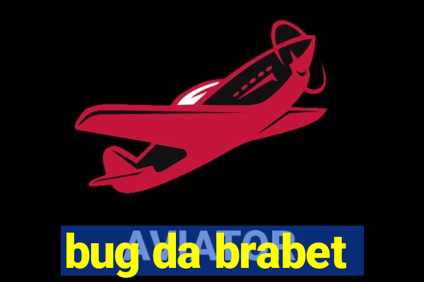 bug da brabet