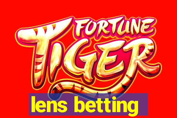 lens betting