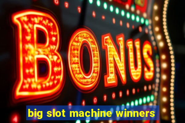 big slot machine winners