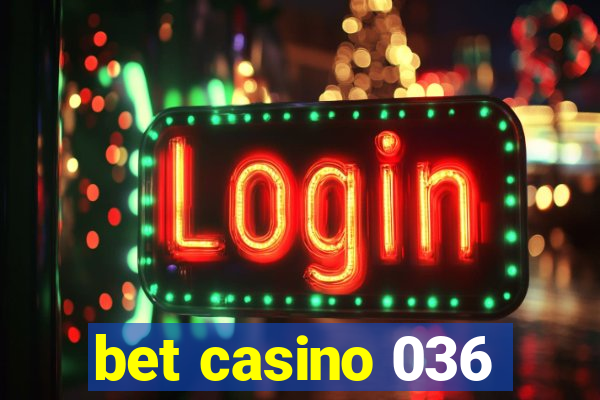 bet casino 036