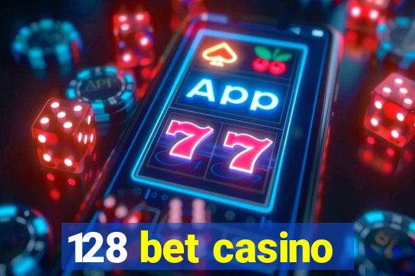 128 bet casino