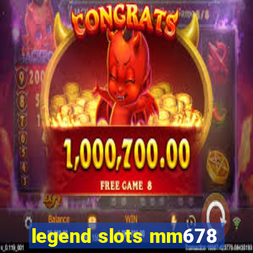 legend slots mm678