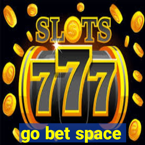 go bet space