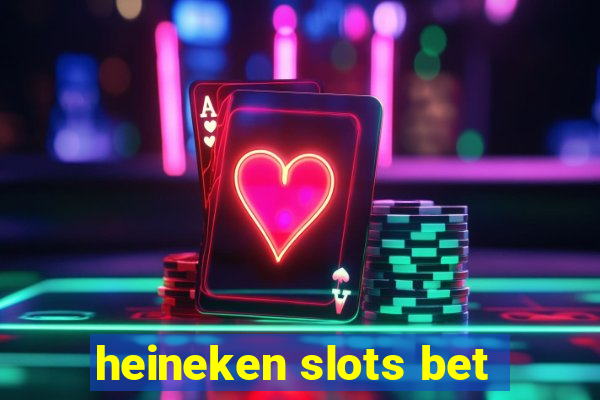 heineken slots bet