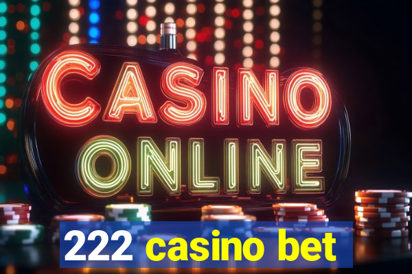 222 casino bet