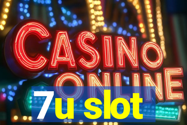 7u slot