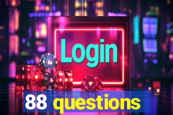 88 questions