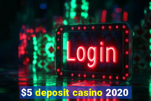 $5 deposit casino 2020