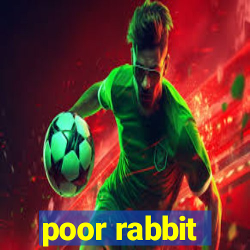 poor rabbit