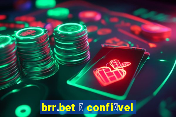 brr.bet 茅 confi谩vel