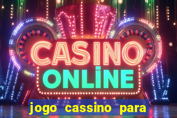 jogo cassino para ganhar dinheiro