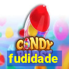 fudidade