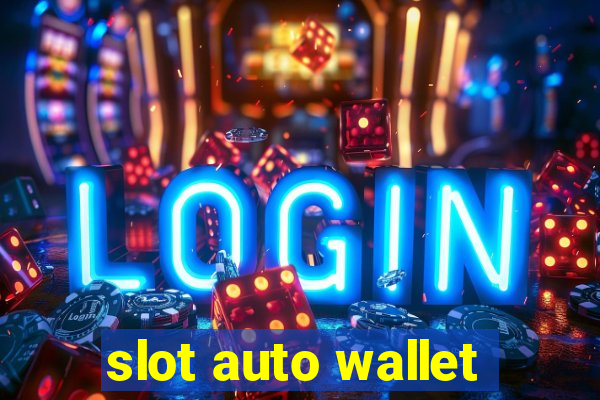 slot auto wallet