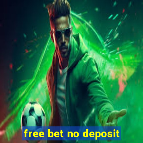 free bet no deposit