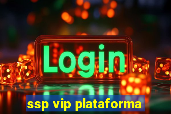 ssp vip plataforma