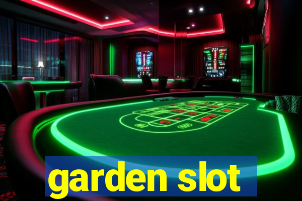 garden slot