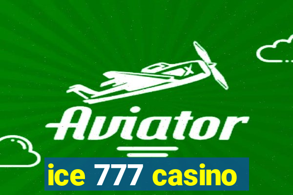 ice 777 casino