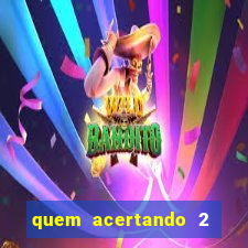 quem acertando 2 numeros mega sena ganha