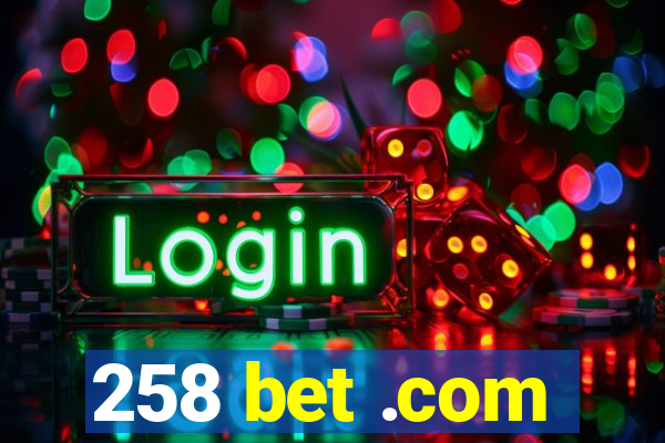 258 bet .com