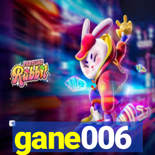 gane006