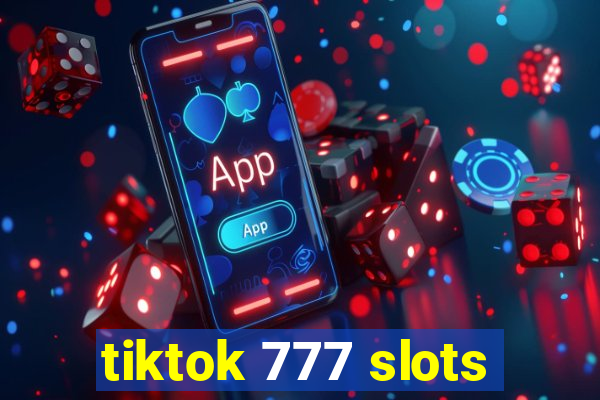 tiktok 777 slots