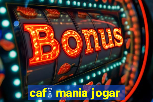 caf茅 mania jogar