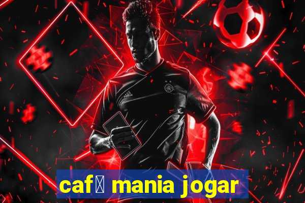 caf茅 mania jogar