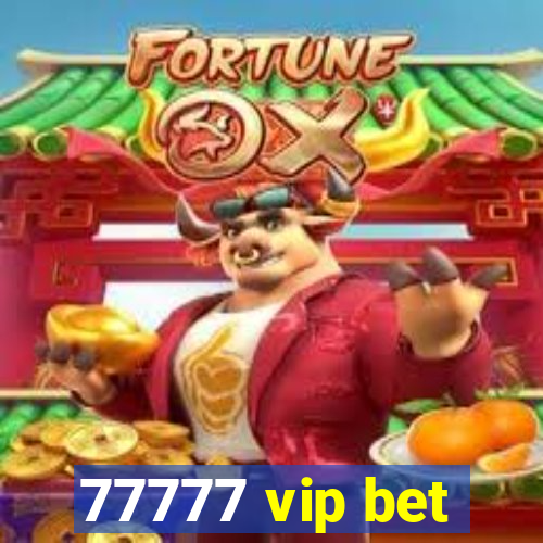 77777 vip bet