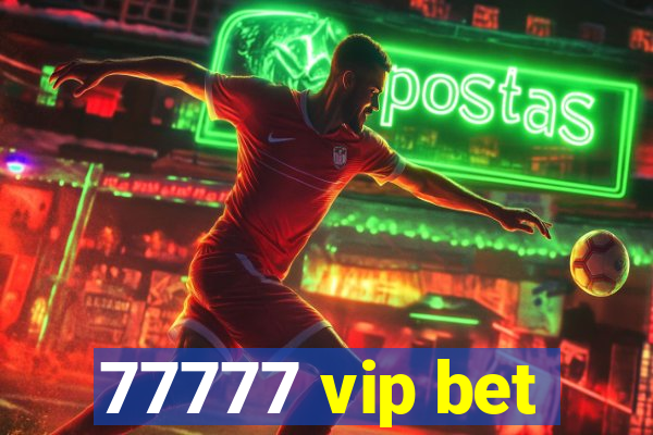 77777 vip bet