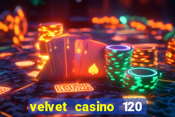 velvet casino 120 free spins copycat