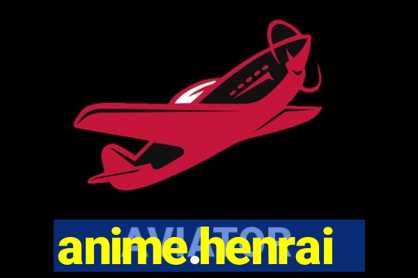 anime.henrai