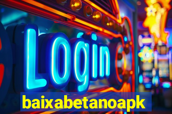 baixabetanoapk