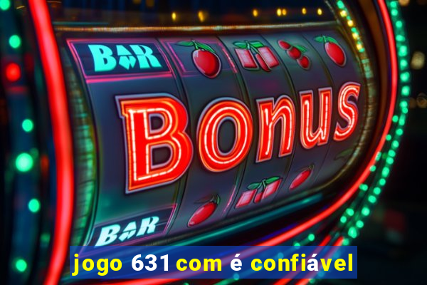 jogo 631 com é confiável