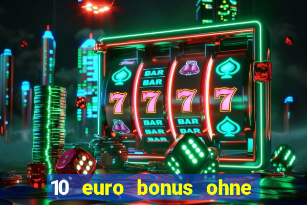 10 euro bonus ohne einzahlung casino ?sterreich