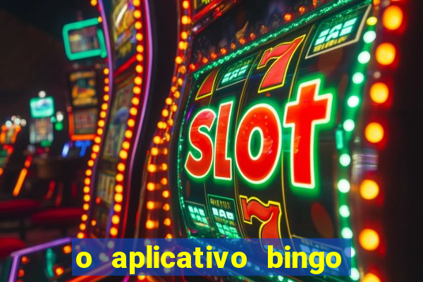 o aplicativo bingo paga mesmo