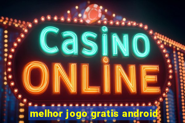 melhor jogo gratis android