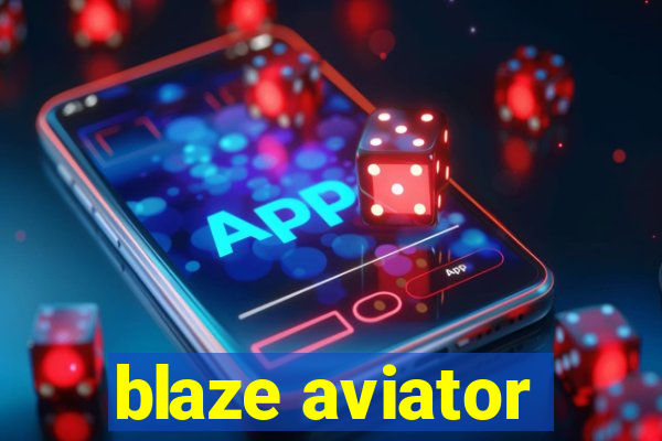 blaze aviator