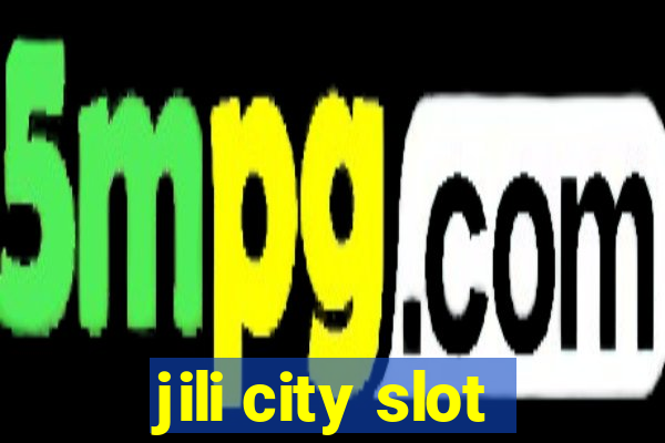 jili city slot