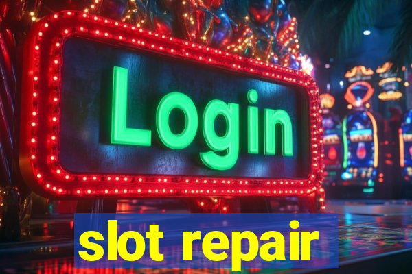 slot repair