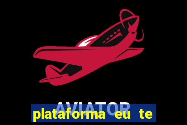 plataforma eu te amo pg