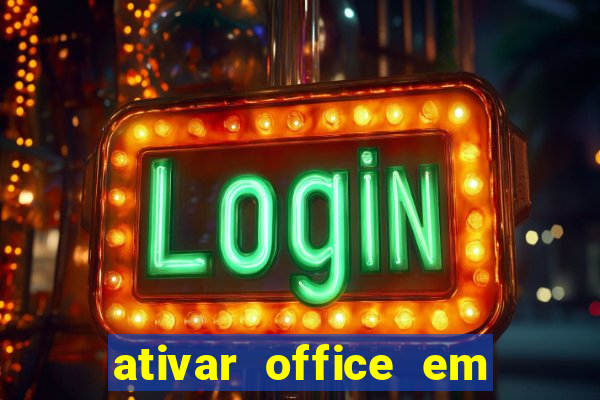 ativar office em 30 segundos