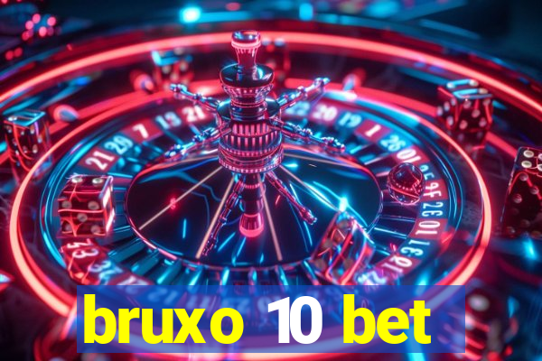 bruxo 10 bet